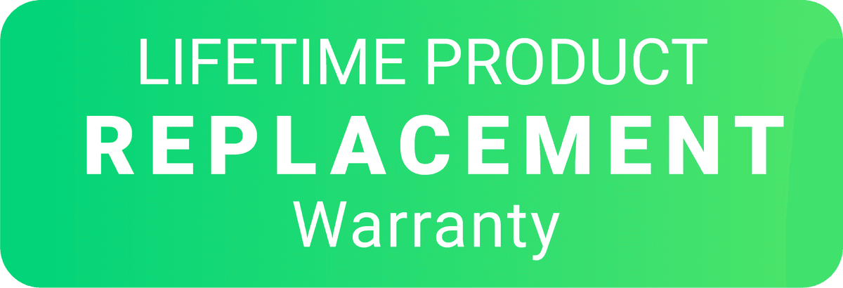 Lifetime Product Replacement Warranty
